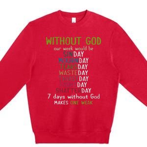 Without God Our Week Would Be Sinday Mournday Tearsday Premium Crewneck Sweatshirt