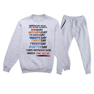 Without God Our Week Would Be Sinday Mournday Tearsday Premium Crewneck Sweatsuit Set