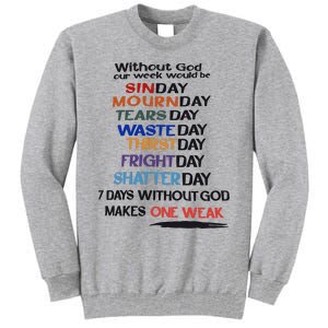 Without God Our Week Would Be Sinday Mournday Tearsday Tall Sweatshirt