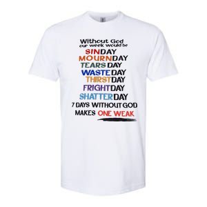 Without God Our Week Would Be Sinday Mournday Tearsday Softstyle CVC T-Shirt