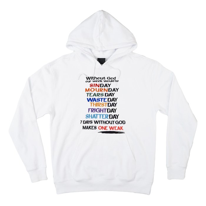 Without God Our Week Would Be Sinday Mournday Tearsday Hoodie