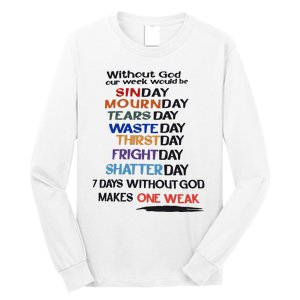 Without God Our Week Would Be Sinday Mournday Tearsday Long Sleeve Shirt