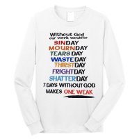 Without God Our Week Would Be Sinday Mournday Tearsday Long Sleeve Shirt