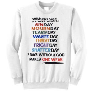 Without God Our Week Would Be Sinday Mournday Tearsday Sweatshirt