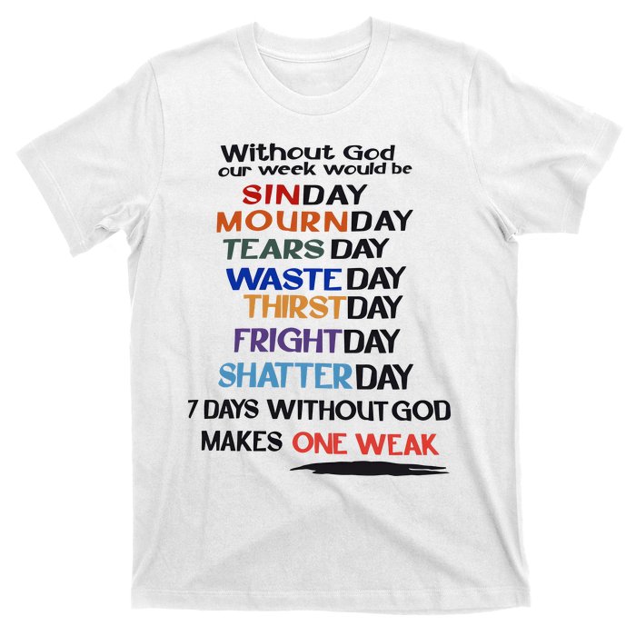 Without God Our Week Would Be Sinday Mournday Tearsday T-Shirt