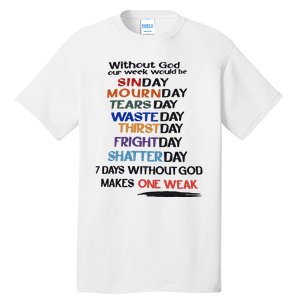 Without God Our Week Would Be Sinday Mournday Tearsday Tall T-Shirt