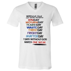 Without God Our Week Would Be Sinday Mournday Tearsday V-Neck T-Shirt