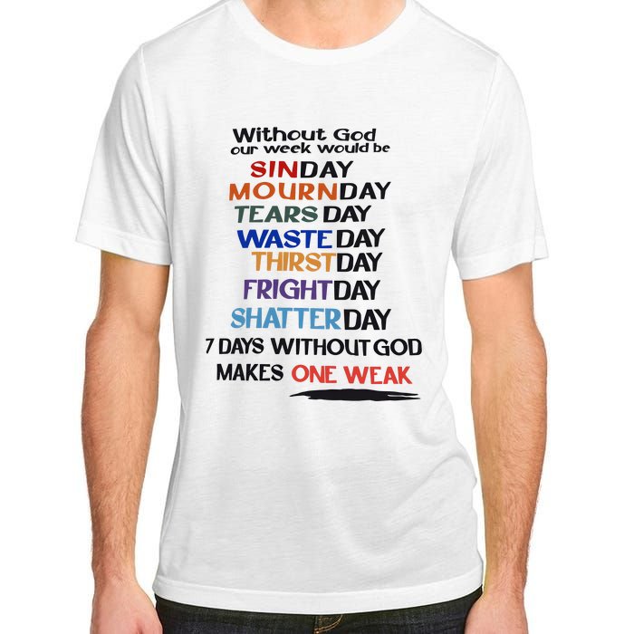 Without God Our Week Would Be Sinday Mournday Tearsday Adult ChromaSoft Performance T-Shirt