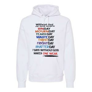 Without God Our Week Would Be Sinday Mournday Tearsday Premium Hoodie