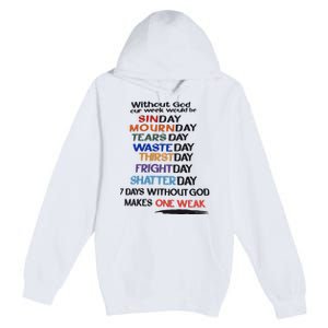 Without God Our Week Would Be Sinday Mournday Tearsday Premium Pullover Hoodie