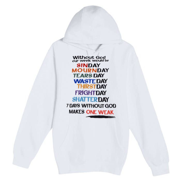 Without God Our Week Would Be Sinday Mournday Tearsday Premium Pullover Hoodie