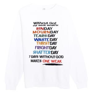 Without God Our Week Would Be Sinday Mournday Tearsday Premium Crewneck Sweatshirt