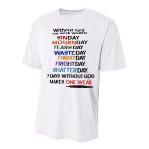 Without God Our Week Would Be Sinday Mournday Tearsday Performance Sprint T-Shirt