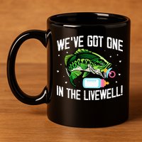 We've Got One In The Livewell Pregnancy Announcement 11oz C Handle Ceramic Mug