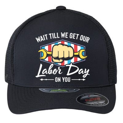 Worker Get Our Labor Day Patriotic Laborer Happy Labor Day Gift Flexfit Unipanel Trucker Cap