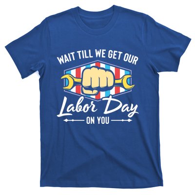 Worker Get Our Labor Day Patriotic Laborer Happy Labor Day Gift T-Shirt