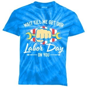 Worker Get Our Labor Day Patriotic Laborer Happy Labor Day Gift Kids Tie-Dye T-Shirt