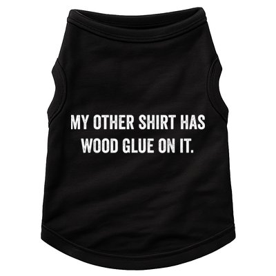 Wood Glue On It Funny Carpenter Sayings For Woodworker Doggie Tank