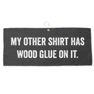 Wood Glue On It Funny Carpenter Sayings For Woodworker Large Microfiber Waffle Golf Towel