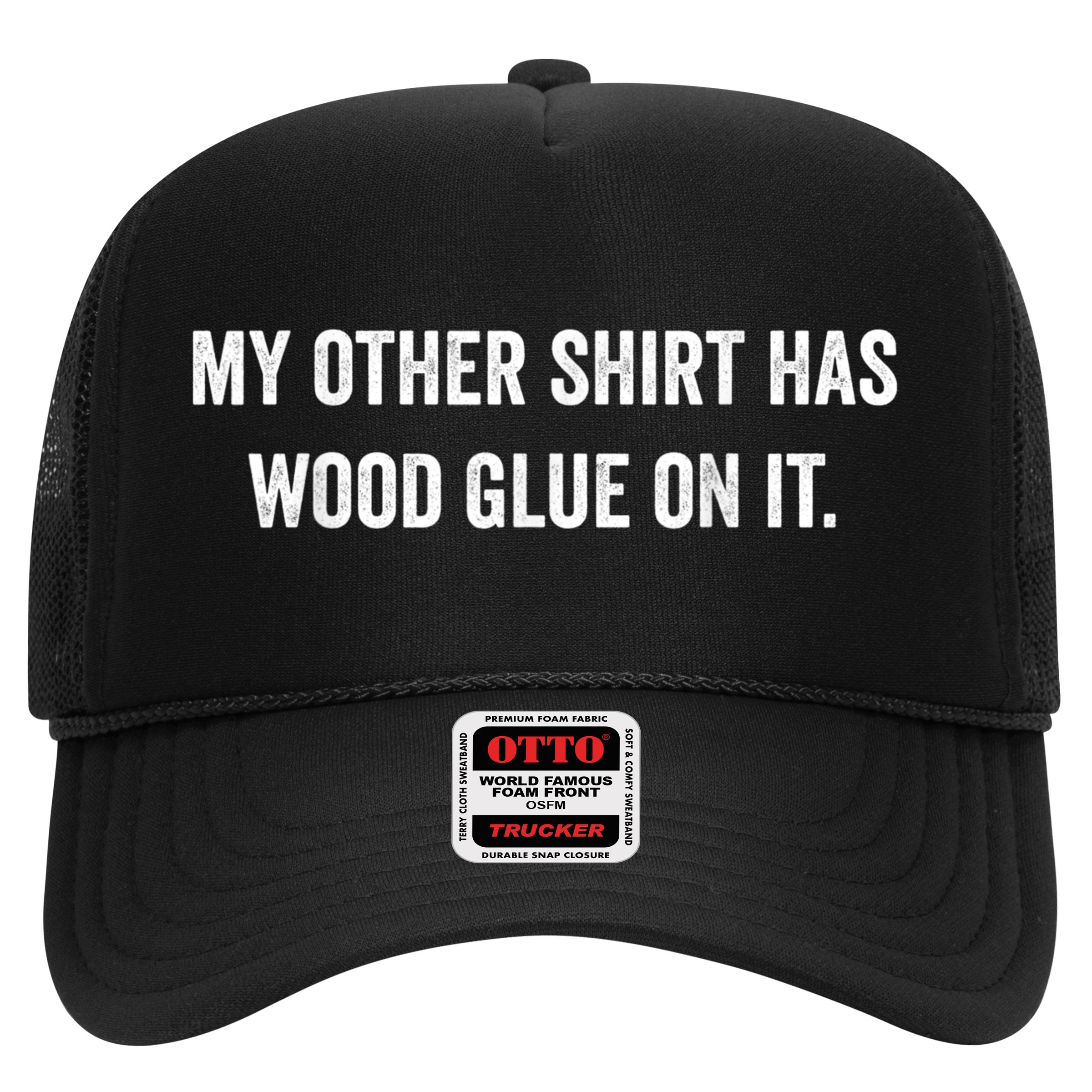 Wood Glue On It Funny Carpenter Sayings For Woodworker Hat