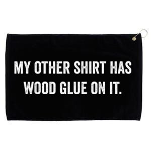 Wood Glue On It Funny Carpenter Sayings For Woodworker Grommeted Golf Towel