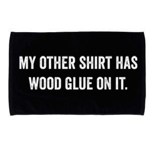 Wood Glue On It Funny Carpenter Sayings For Woodworker Microfiber Hand Towel