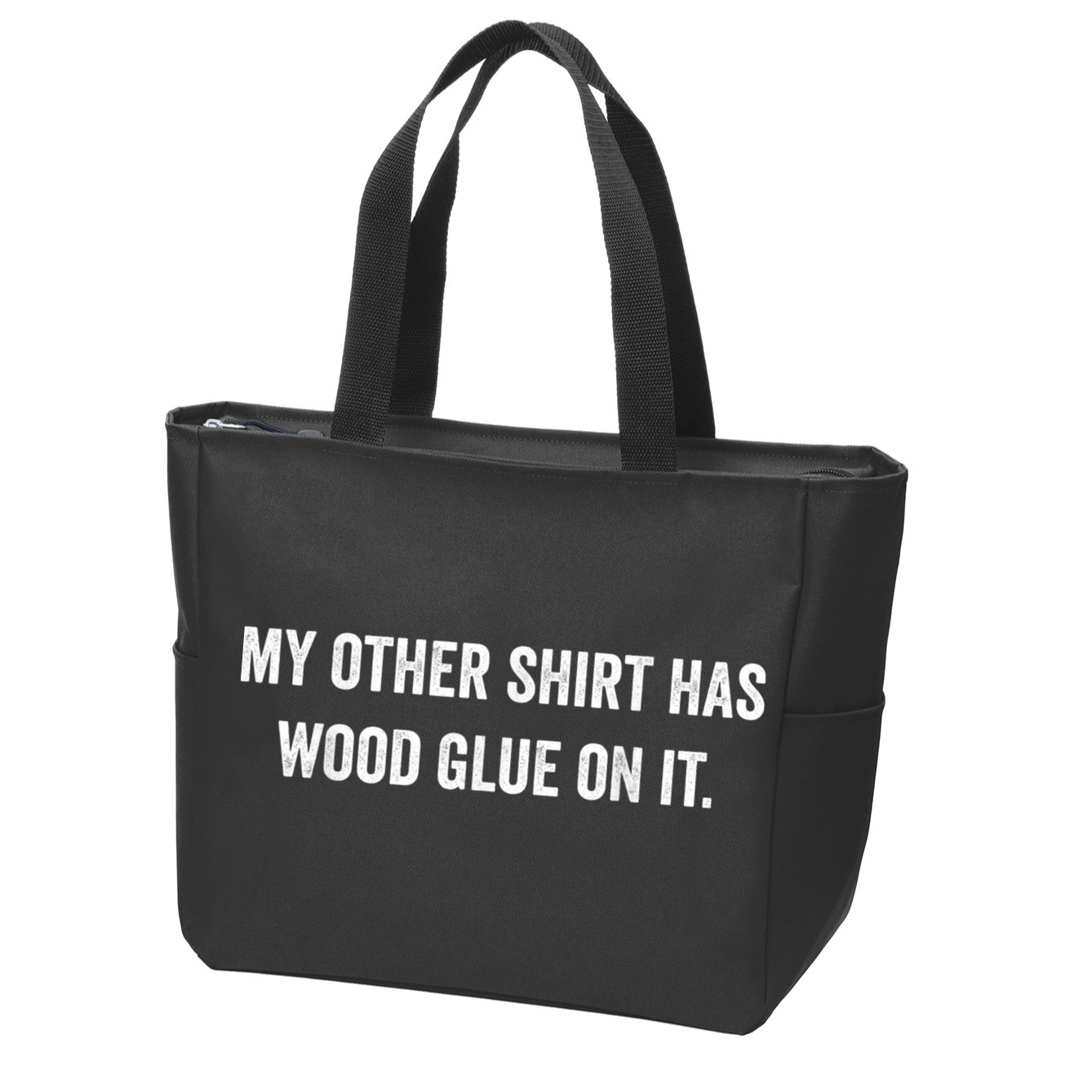 Wood Glue On It Funny Carpenter Sayings For Woodworker Zip Tote Bag
