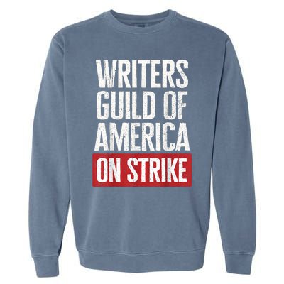 WGA Writers Guild Of America On Strike Garment-Dyed Sweatshirt