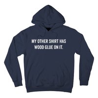 Wood Glue On It Funny Carpenter Sayings Gift For Woodworker Hoodie