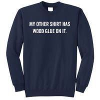 Wood Glue On It Funny Carpenter Sayings Gift For Woodworker Tall Sweatshirt