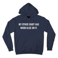 Wood Glue On It Funny Carpenter Sayings Gift For Woodworker Tall Hoodie