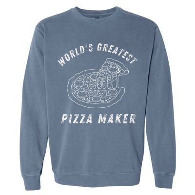 World's Greatest Pizza Maker pizza makers Garment-Dyed Sweatshirt