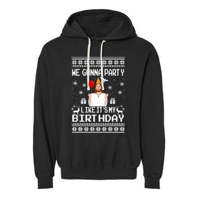 We Gonna Party Like Its My Birthday Jesus Sweater Christmas Funny Garment-Dyed Fleece Hoodie