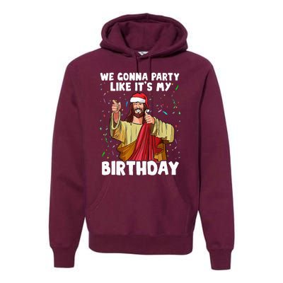 We Gonna Party Like ItS My Birthday Jesus Christmas Premium Hoodie