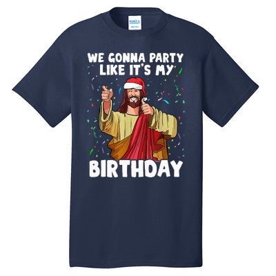 We Gonna Party Like ItS My Birthday Jesus Christmas Tall T-Shirt