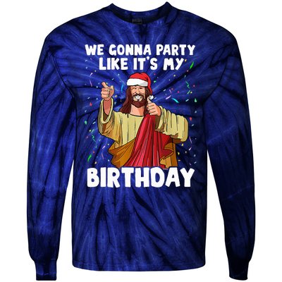 We Gonna Party Like ItS My Birthday Jesus Christmas Tie-Dye Long Sleeve Shirt