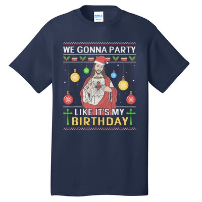 We Gonna Party Like ItS My Birthday Jesus Sweater Christmas Tall T-Shirt