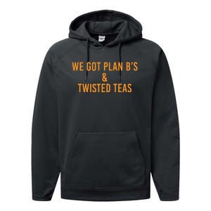 We got plan B's and Twisted Teas  Performance Fleece Hoodie