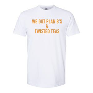 We got plan B's and Twisted Teas  Softstyle CVC T-Shirt