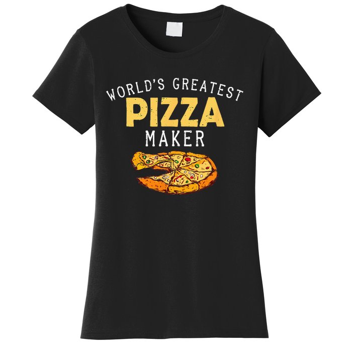 Worlds Greatest Pizza Maker Women's T-Shirt