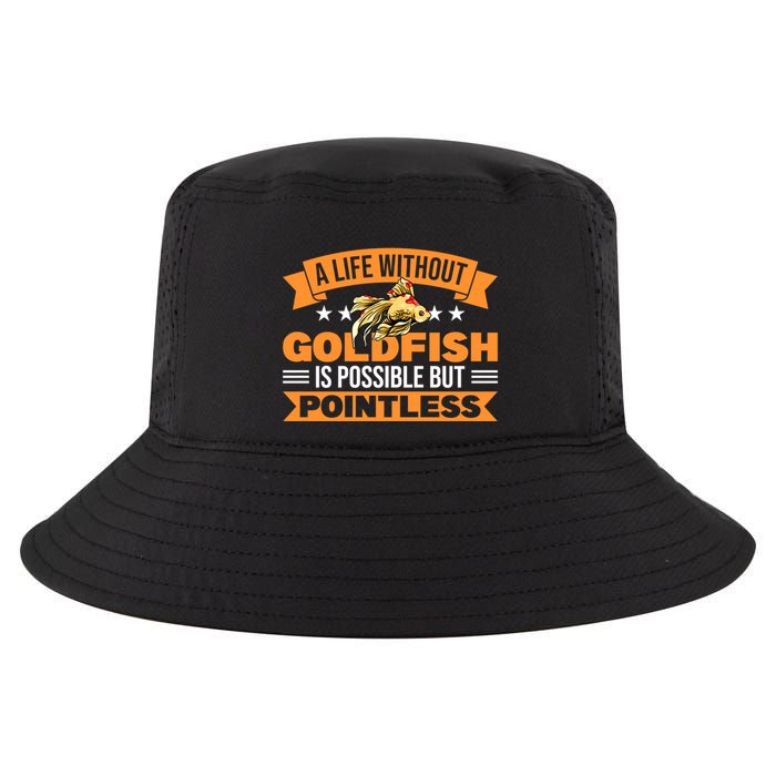 Without Goldfish Possible But Pointless Goldfish Lover Cool Gift Cool Comfort Performance Bucket Hat