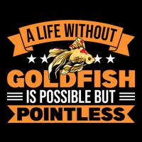 Without Goldfish Possible But Pointless Goldfish Lover Cool Gift Flat Bill Trucker Hat
