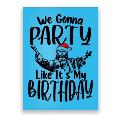 We Gonna Party Like ItS My Birthday Jesus Christmas Gift Poster