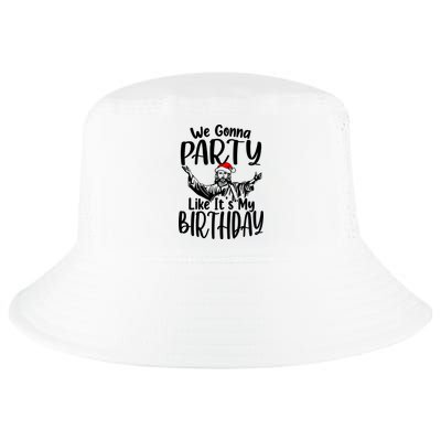 We Gonna Party Like ItS My Birthday Jesus Christmas Gift Cool Comfort Performance Bucket Hat