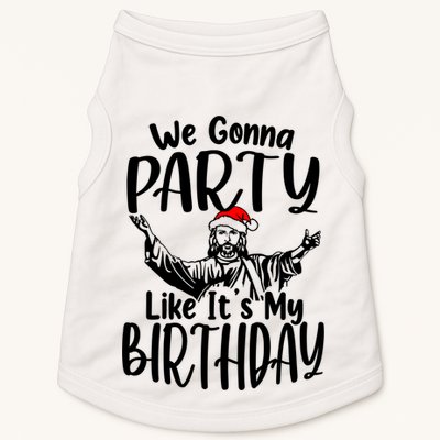 We Gonna Party Like ItS My Birthday Jesus Christmas Gift Doggie Tank