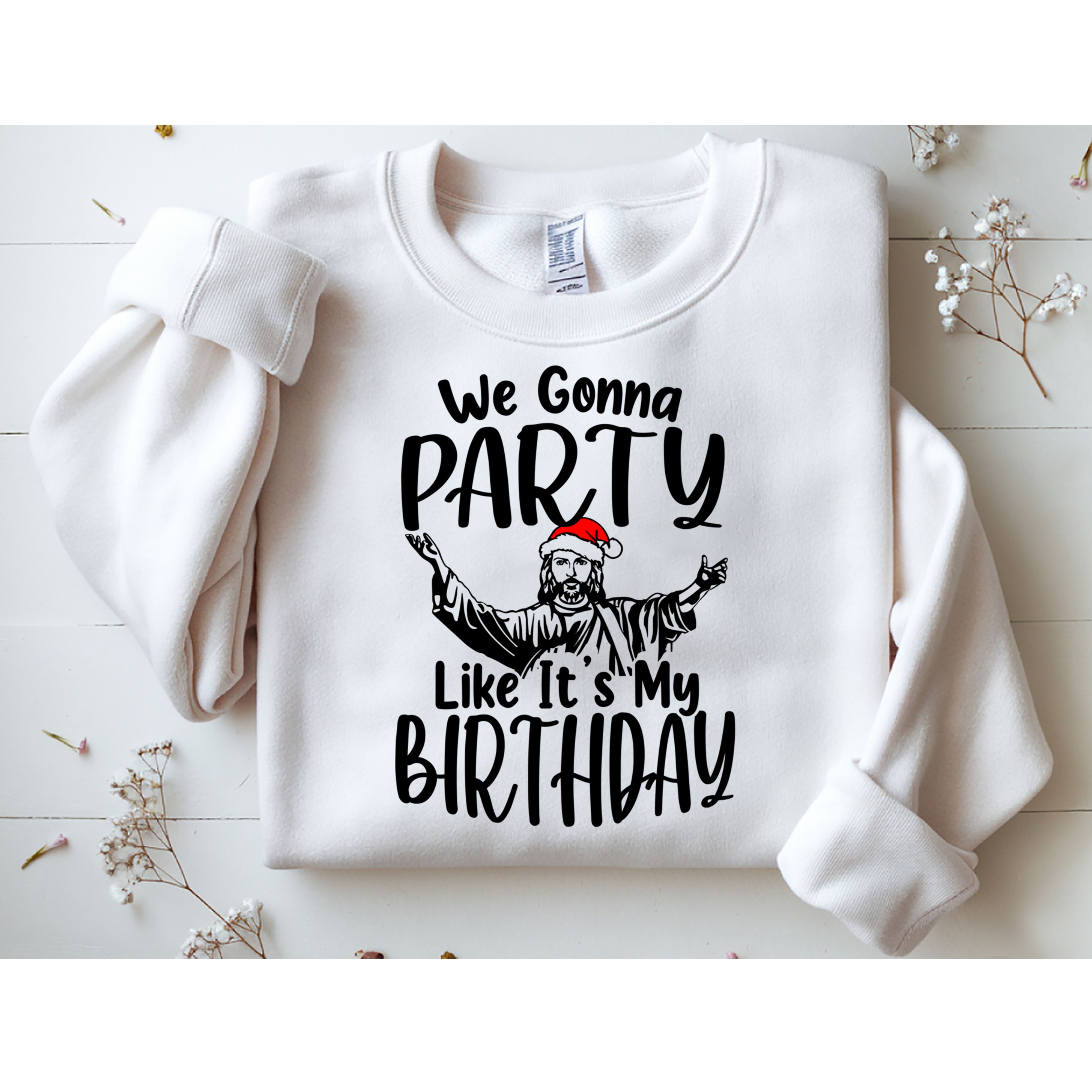 We Gonna Party Like ItS My Birthday Jesus Christmas Gift Sweatshirt
