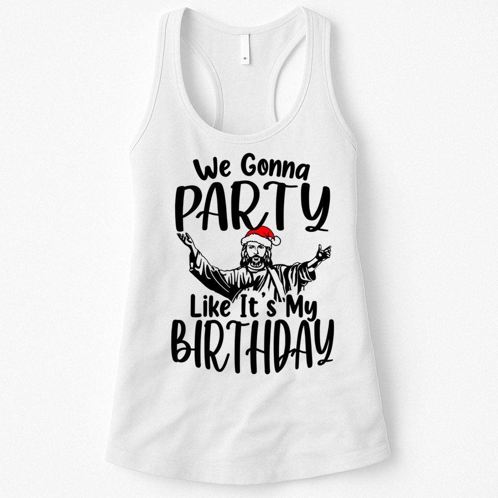 We Gonna Party Like ItS My Birthday Jesus Christmas Gift Womens Tank Top