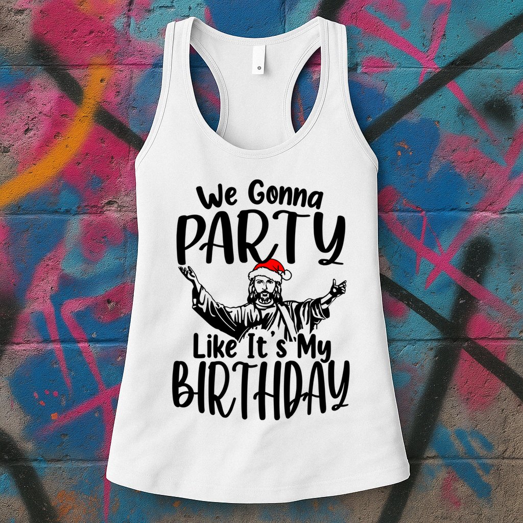 We Gonna Party Like ItS My Birthday Jesus Christmas Gift Womens Tank Top