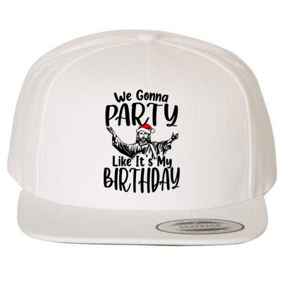 We Gonna Party Like ItS My Birthday Jesus Christmas Gift Wool Snapback Cap