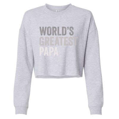 Worlds Greatest Papa Funny Best Dad Father Family Funny Gift Cropped Pullover Crew